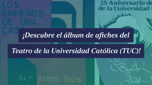 ¡Descubre el álbum de afiches del Teatro de la Universidad Católica!